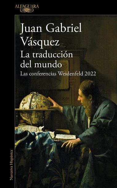 LA TRADUCCIÓN DEL MUNDO. LAS CONFERENCIAS WEIDENFELD 2022 | 9788420476162 | VÁSQUEZ, JUAN GABRIEL