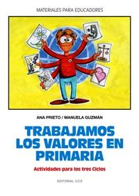 TRABAJAMOS LOS VALORES EN PRIMARIA ACTIVIDADES PARA LOS TRES CICLOS | 9788483168448 | PRIETO,ANA GUZMAN,MANUELA