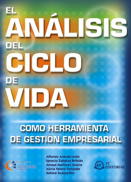 ANALISIS DEL CICLO DE VIDA. COMO HERRAMIENTA DE GESTION EMPRESARIAL | 9788496169746 | ARANDA USON,ALFONSO ZABALZA BRIBIAN,IGNACIO MARTINEZ GRACIA,AMAYA