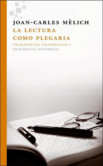 LECTURA COMO PLEGARIA. FRAGMENTOS FILOSOFICOS I | 9788415518129 | MELICH,JOAN CARLES