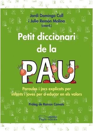 PETIT DICCIONARI DE LA PAU,PARAULES I JOCS EXPLICATS ALS INFANTS | 9788497793070 | DOMINGO COLL,JORDI