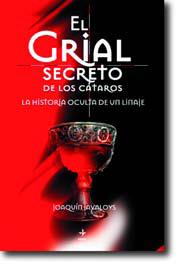 GRIAL SECRETO DE LOS CATAROS. LA HISTORIA OCULTA DE UN LINAJE | 9788441410039 | JAVALOYS,JOAQUIN