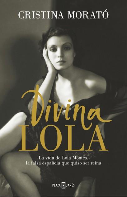 DIVINA LOLA. LA VIDA DE LOLA MONTES, LA FALSA ESPAÑOLA QUE QUISO SER REINA | 9788401348051 | MORATO,CRISTINA