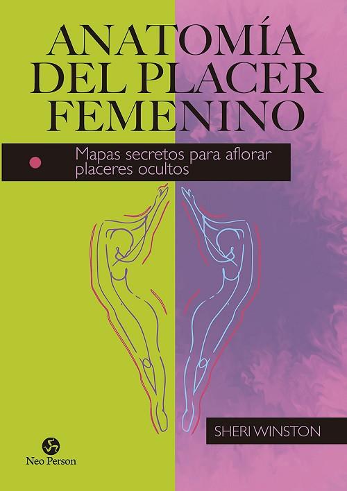 ANATOMÍA DEL PLACER FEMENINO. MAPAS SECRETOS PARA AFLORAR PLACERES OCULTOS | 9788415887669 | WINSTON, SHERI