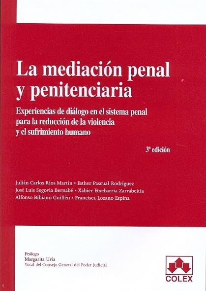 MEDIACION PENAL Y PENITENCIARIA. EXPERIENCIAS DE DIALOGO EN EL SISTEMA PENAL PARA LA REDUCCION DE LA VIOLENCIA Y EL SUFRIMIENTO HUMANO | 9788483423387 | RIOS MARTIN,JULIAN CARLOS SEGOVIA BERNABE,JOSE LUIS PASCUAL RODRIGUEZ,ESTHER BIBIANO GUILLEN,ALFONSO