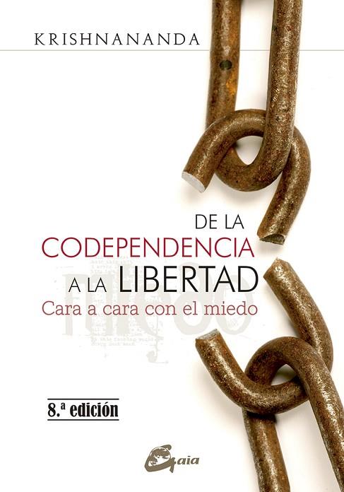 DE LA CODEPENDENCIA A LA LIBERTAD. CARA A CARA CON EL MIEDO | 9788484456575 | KRISHNANANDA