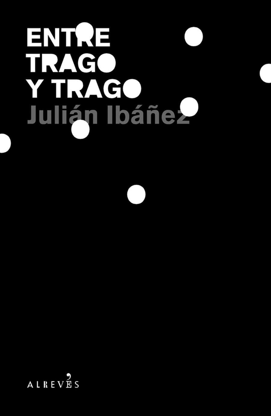 ENTRE TRAGO Y TRAGO | 9788493743574 | IBAÑEZ,JULIAN