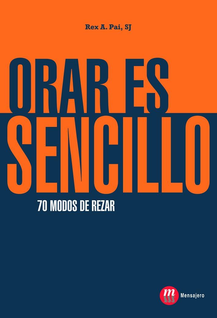 ORAR ES SENCILLO. 70 MODOS DE REZAR | 9788427130258 | PAI,REX A.