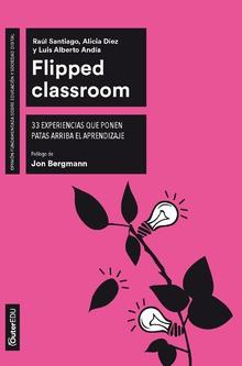 FLIPPED CLASSROOM. 33 EXPERIENCIAS QUE PONEN PATAS ARRIBA EL APRENDIZAJE | 9788491169758 | SANTIAGO, RAúL/DíEZ, ALICIA/ANDíA, LUIS ALBERTO