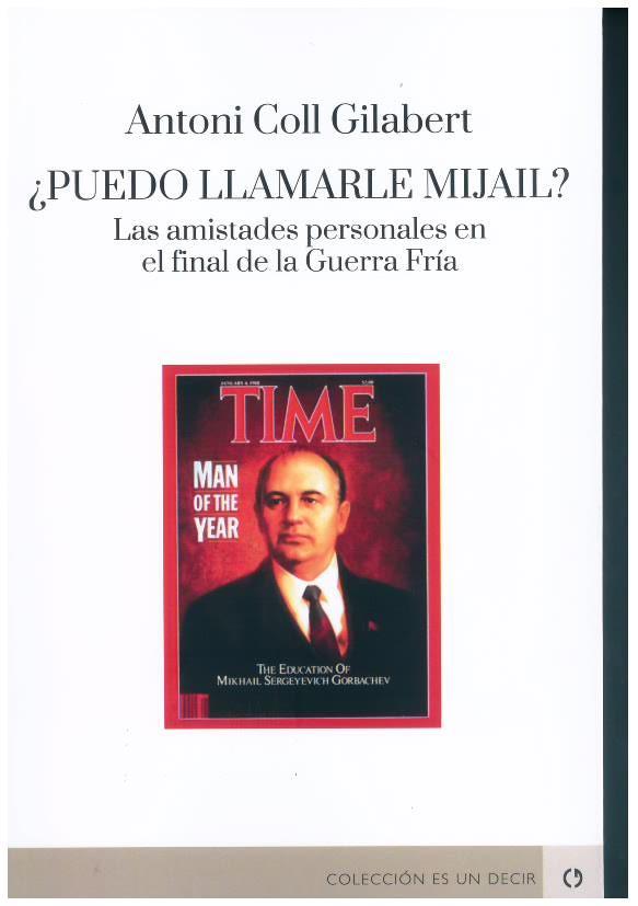 ¿PUEDO LLAMARLE MIJAIL?. LAS AMISTADES PERSONALES EN EL FINAL DE LA GUERRA FRIA | 9788418973024 | COLL GILABERT, ANTONI