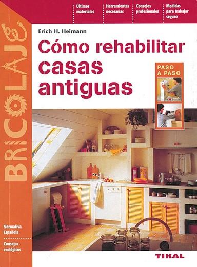 COMO REHABILITAR CASAS ANTIGUAS PASO A PASO | 9788430597062 | HEIMANN,ERICH H