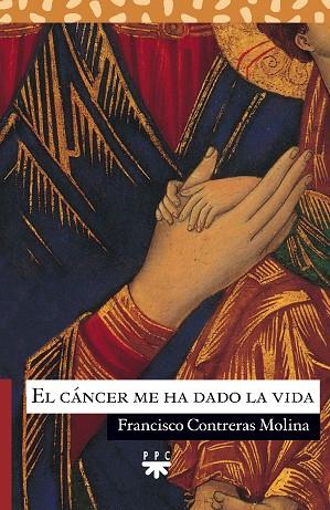 CANCER ME HA DADO LA VIDA | 9788428821735 | CONTRERAS MOLINA,FRANCISCO