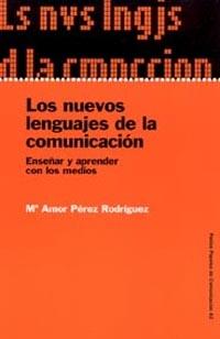 NUEVOS LENGUAJES DE LA COMUNICACION. ENSEÑAR Y APRENDER CON LOS MEDIOS | 9788449315701 | PEREZ RODRIGUEZ,MªAMOR