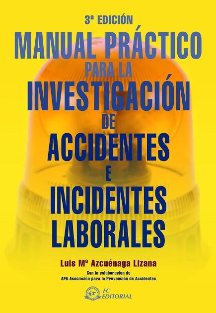 MANUAL PRACTICO PARA LA INVESTIGACION DE ACCIDENTES E INCIDENTES LABORALES | 9788492735174 | AZCUENAGA LINAZA,LUIS Mª