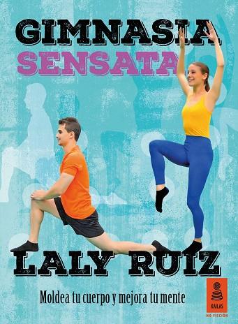 GIMNASIA SENSATA. MOLDEA TU CUERPO Y MEJORA TU MENTE | 9788416023462 | RUIZ,LALY