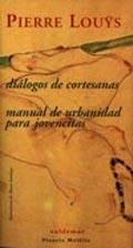 DIALOGOS DE COERTESANAS,MANUAL DE URBANIDAD PARA JOVENCITAS | 9788477025115 | LOUYS,PIERRE