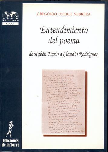 ENTENDIMIENTO DEL POEMA DE RUBEN DARIO A CLAUDIO RODRIGUEZ | 9788479602666 | TORRES NEBRERA,GREGORIO