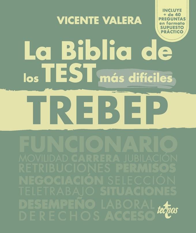 LA BIBLIA DE LOS TEST MÁS DIFÍCILES DEL TREBEP. RDLEG 5/2015 30 DE OCTUBRE APRUEBA EL TEXTO REFUNDIDO LA LEY DEL ESTATUTO BASICO DEL EMPLEADO PUBLICO | 9788430988600 | VALERA, VICENTE