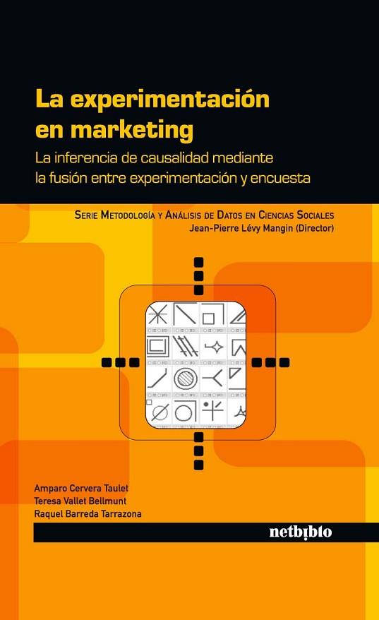 EXPERIMENTACION EN MARKETING. LA INFERENCIA DE CAUSALIDAD MEDIANTE LA FUSION ENTRE EXPERIMENTACION Y ENCUESTA | 9788497455695 | CERVERA TAULET,AMPARO VALLET BELLMUNT,TERESA BARREDA TARRAZONA,RAQUEL