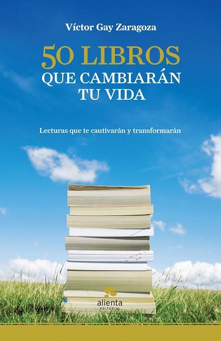 50 LIBROS QUE CAMBIARAN TU VIDA. LECTURAS QUE CAUTIVAN Y TRANSFORMAN | 9788492414529 | GAY ZARAGOZA,VICTOR