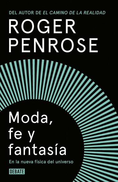 MODA, FE Y FANTASIA EN LA NUEVA FISICA DEL UNIVERSO | 9788499927893 | PENROSE,ROGER