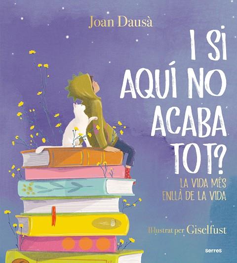 I SI AQUÍ NO ACABA TOT? LA VIDA MÉS ENLLÀ DE LA VIDA | 9788427241961 | DAUSÀ, JOAN