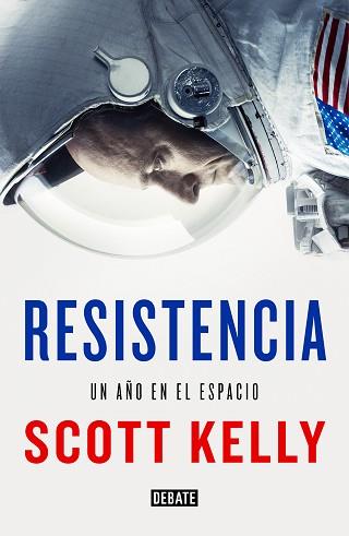 RESISTENCIA. UN AÑO EN EL ESPACIO | 9788499928227 | SCOTT KELLY