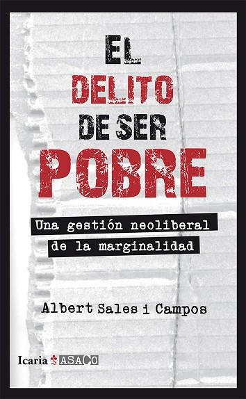 DELITO DE SER POBRE UNA GESTION NEOLIBERAL DE LA MARGINALIDAD | 9788498885675 | SALES I CAMPOS,ALBERT