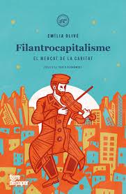 FILANTROCAPITALISME EL MERCAT DE LA CARITAT | 9788418705861 | OLIVÉ, EMÍLIA