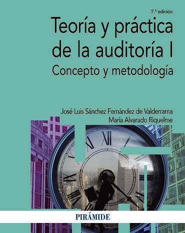 TEORÍA Y PRÁCTICA DE LA AUDITORÍA 1. CONCEPTO Y METODOLOGÍA | 9788436838220 | SáNCHEZ FERNáNDEZ DE VALDERRAMA, JOSé LUIS/ALVARADO RIQUELME, MARíA