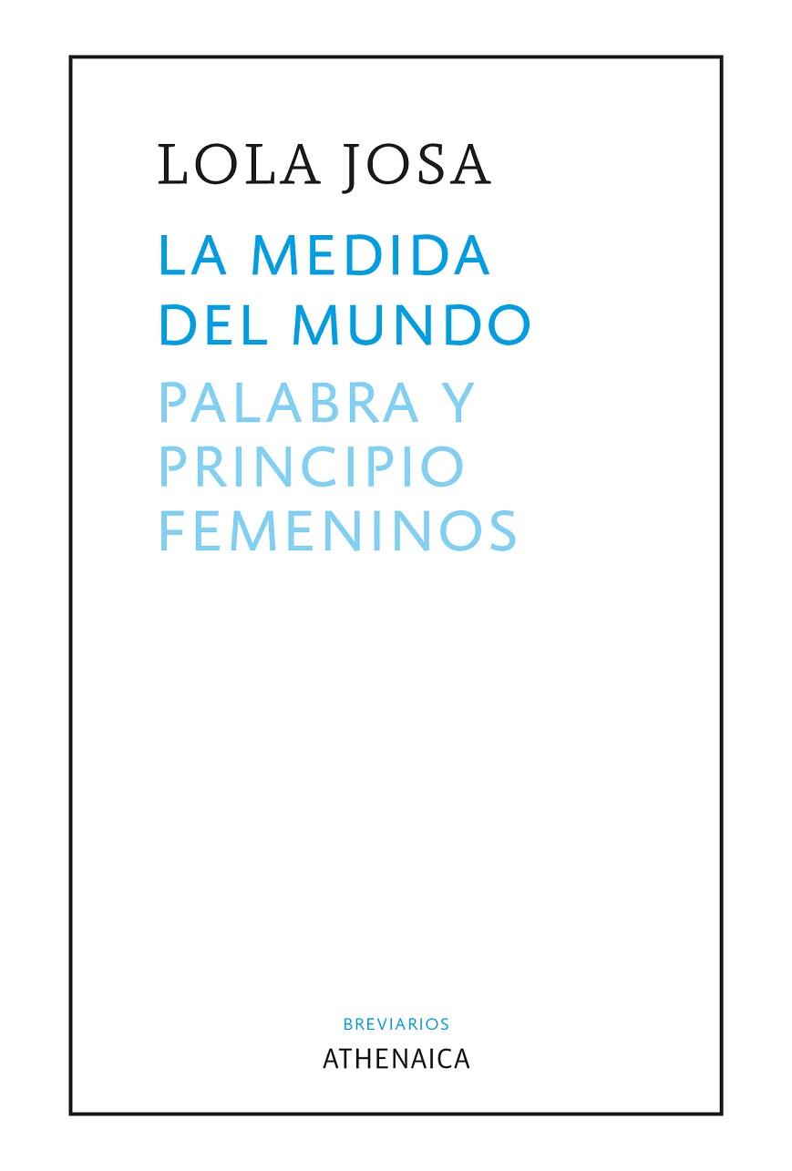 LA MEDIDA DEL MUNDO. PALABRA Y PRINCIPIO FEMENINOS | 9788418239625 | JOSA FERNÁNDEZ, LOLA