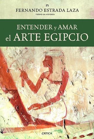 ENTENDER Y AMAR EL ARTE EGIPCIO | 9788498923438 | ESTRADA LAZA,FERNANDO