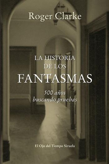 HISTORIA DE LOS FANTASMAS 500 AÑOS BUSCANDO PRUEBAS | 9788416465255 | CLARKE,ROGER