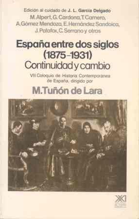 ESPAÑA ENTRE DOS SIGLOS (1875-1931) CONTINUIDAD Y CAMBIO | 9788432307157 | ALPERT, MICHAEL/BAHAMONDE MAGRO, ÁNGEL