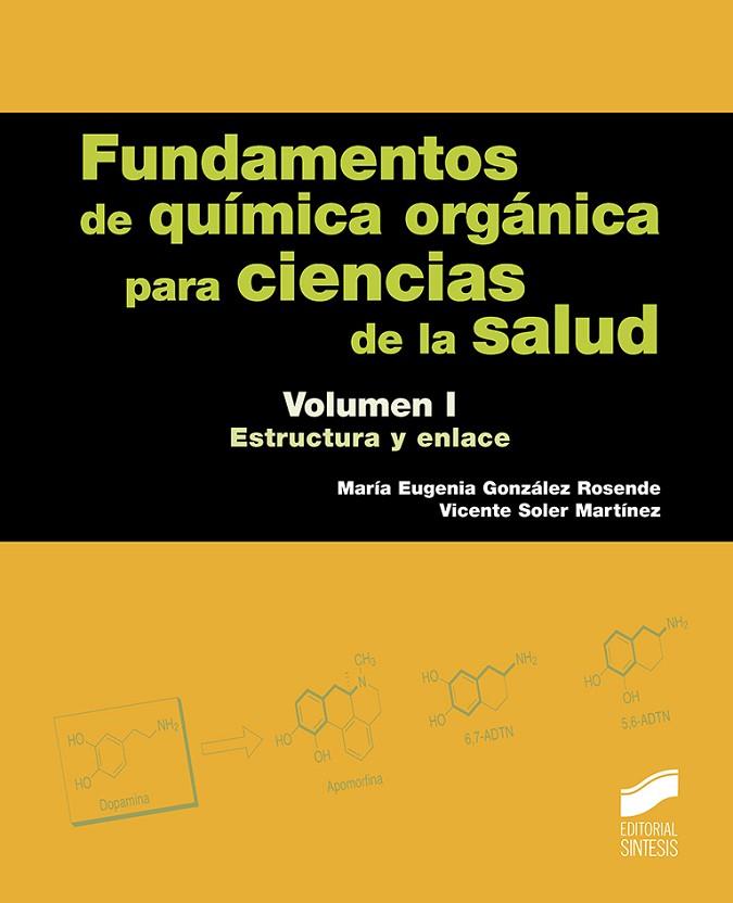 FUNDAMENTOS DE QUÍMICA ORGÁNICA PARA CIENCIAS DE LA SALUD. VOLUMEN 1 | 9788491710912 | GONZÁLEZ ROSENDE, MARÍA EUGENIA/SOLER MARTÍNEZ, VICENTE