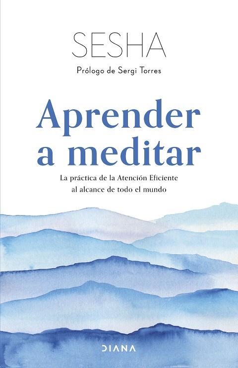 APRENDER A MEDITAR. LA PRÁCTICA DE LA ATENCIÓN EFICIENTE AL ALCANCE DE TODO EL MUNDO | 9788411190619 | SESHA