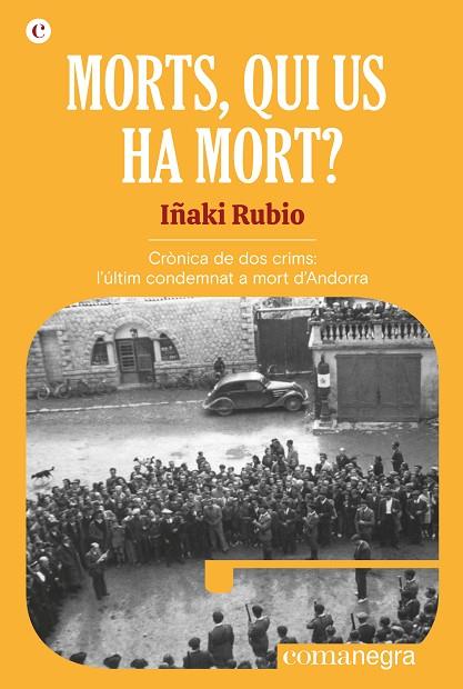 MORTS, QUI US HA MORT?  CRÒNICA DE DOS CRIMS: L'ÚLTIM CONDEMNAT A MORT D'ANDORRA | 9788418022951 | RUBIO, IÑAKI