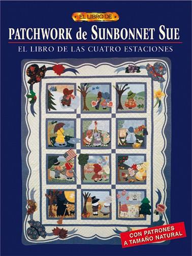 PATCHWORK DE SUNBONNET SUE,EL LIBRO DE LAS CUATRO ESTACIONES | 9788495873903 | LINKER,SUE