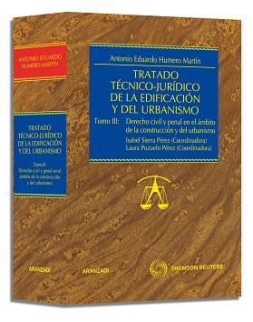 TRATADO TECNICO-JURIDICO DE LA EDIFICACION Y DEL URBANISMO TOMO 3. DERECHO CIVIL Y PENAL EN EL AMBITO DE LA CONSTRUCCION Y DEL URBANISMO | 9788499033150 | POZUELO PEREZ,LAURA HUMERO MARTIN,ANTONIO SIERRA PEREZ,ISABEL