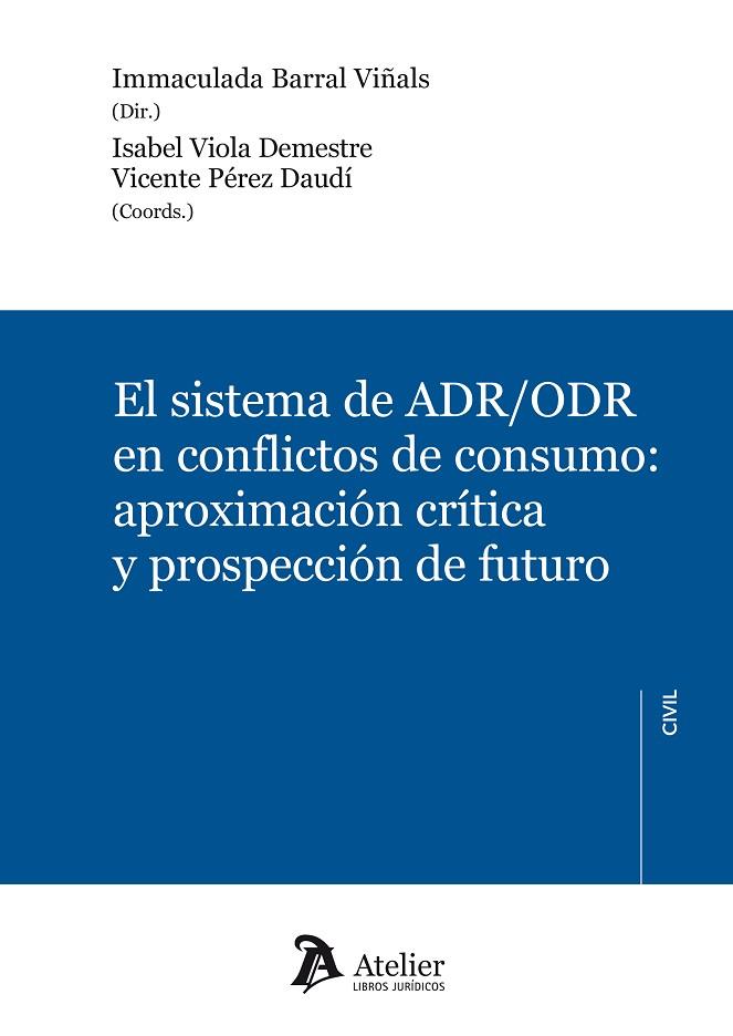 EL SISTEMA DE ADR/ODR EN CONFLICTOS DE CONSUMO. APROXIMACIÓN CRÍTICA Y PROSPECCIÓN DE FUTURO | 9788417466626