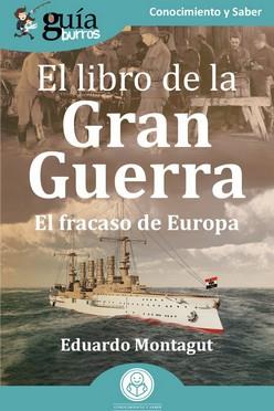 EL LIBRO DE LA GRAN GUERRA. EL FRACASO DE EUROPA | 9788419129888 | MONTAGUT, EDUARDO