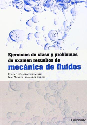 EJERCICIOS DE CLASE Y PROBLEMAS DE EXAMEN RESUELTOS DE MECANICA DE FLUIDOS | 9788428329705 | CASTRO HERNANDEZ,ELENA DE FERNANDEZ GARCIA,JUAN MANUEL