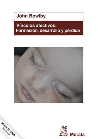 VINCULOS AFECTIVOS. FORMACION DESARROLLO Y PERDIDA | 9788471127969 | BOWLBY,JOHN