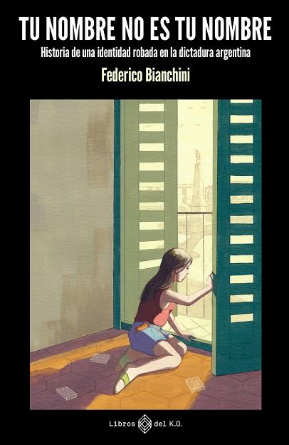 TU NOMBRE NO ES TU NOMBRE. HISTORIA DE UNA IDENTIDAD ROBADA EN LA DICTADURA ARGENTINA | 9788419119421 | BIANCHINI, FEDERICO