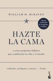 HAZTE LA CAMA Y OTROS PEQUEÑOS HÁBITOS QUE CAMBIARÁN TU VIDA Y EL MUNDO | 9788408251545 | MCRAVEN, WILLIAM H.