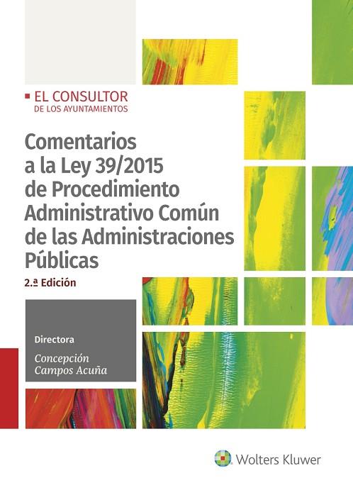 COMENTARIOS A LA LEY 39/2015 DE PROCEDIMIENTO ADMINISTRATIVO COMÚN DE LAS ADMINISTRACIONES PUBLICAS | 9788470528781