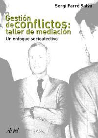 GESTION DE CONFLICTOS: TALLER DE MEDIACION. UN ENFOQUE SOCIOAFECTIVO | 9788434442702 | FARRE SALVA,SERGI