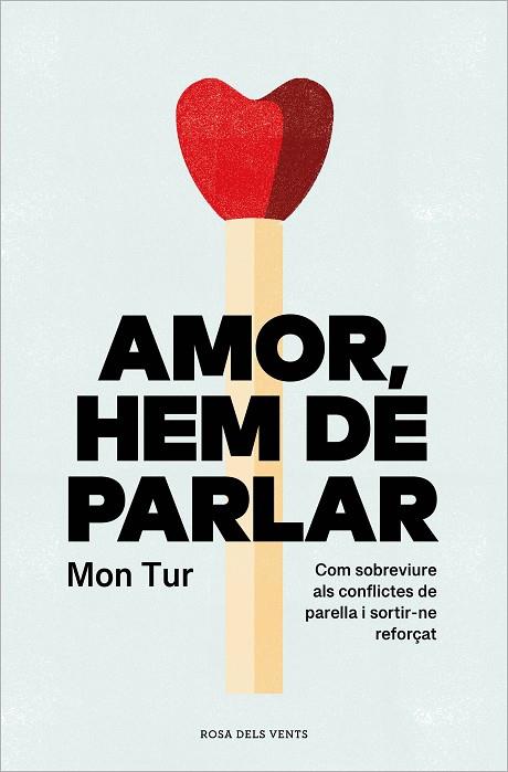 AMOR, HEM DE PARLAR. COM SOBREVIURE ALS CONFLICTES DE PARELLA I ACONSEGUIR UNA RELACIÓ SANA I FELIÇ | 9788419259806 | TUR, MON