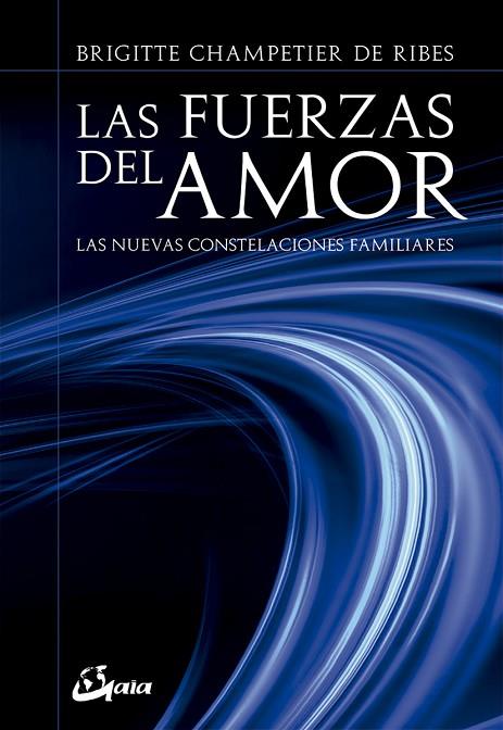 LAS FUERZAS DEL AMOR. LAS NUEVAS CONSTELACIONES FAMILIARES | 9788484457152 | CHAMPETIER DE RIBES, BRIGITTE