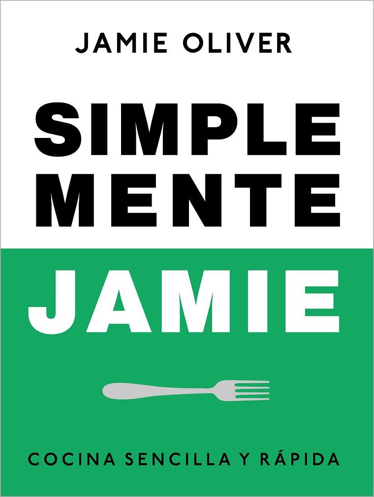 SIMPLEMENTE JAMIE COCINA SENCILLA Y RÁPIDA | 9788425359866 | OLIVER, JAMIE